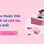 Cách Học Thuộc Bài Văn Nhanh Nhất